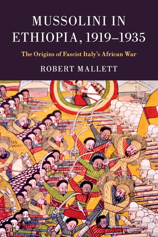 Mussolini in Ethiopia 1919–1935 by Robert Mallett, Paperback | Indigo Chapters