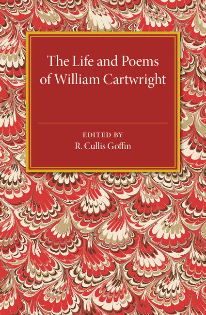 The Life And Poems Of William Cartwright by R. Cullis Goffin, Paperback | Indigo Chapters