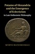 Potamo Of Alexandria And The Emergence Of Eclecticism In Late Hellenistic Philosophy by Myrto Hatzimichali, Paperback | Indigo Chapters
