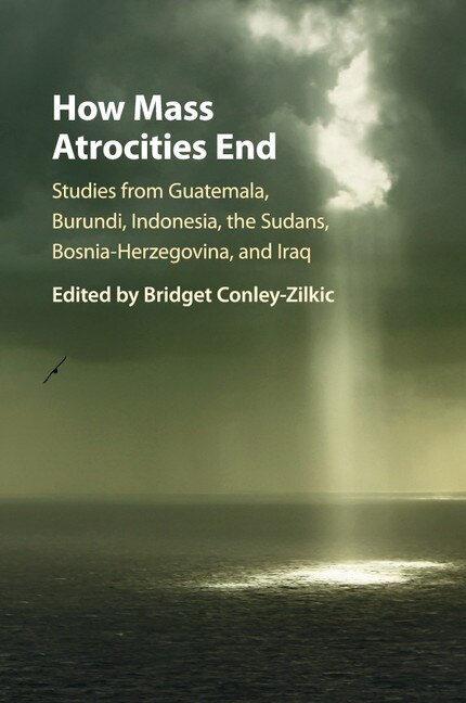 How Mass Atrocities End by Bridget Conley-zilkic, Paperback | Indigo Chapters