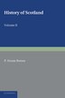 History of Scotland: Volume 2 From the Accession of Mary Stewart to the Revolution of 1689 by P. Hume Brown, Paperback | Indigo Chapters