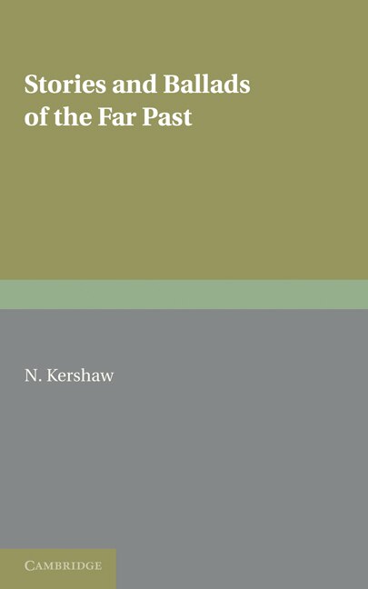 Stories and Ballads of the Far Past by N. Kershaw, Paperback | Indigo Chapters