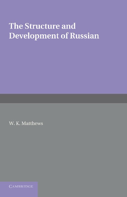 The Structure and Development of Russian by William Kleesman Matthews, Paperback | Indigo Chapters