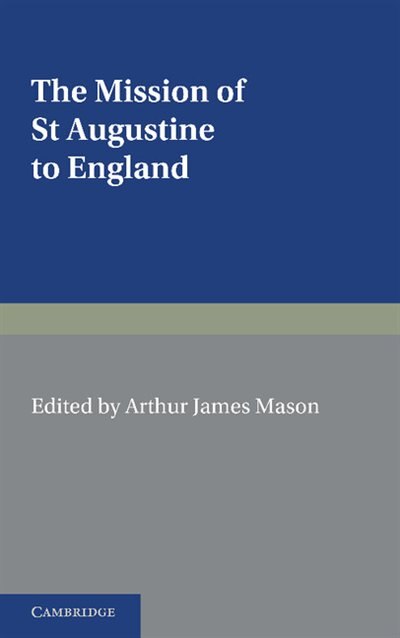 The Mission of St Augustine to England by Arthur James Mason, Paperback | Indigo Chapters