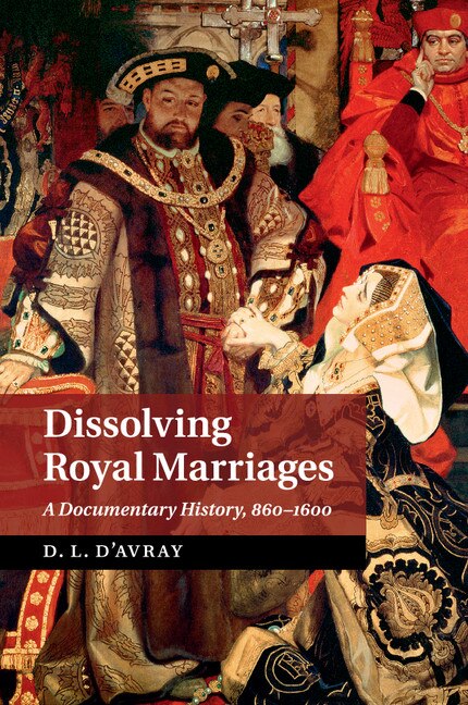 Dissolving Royal Marriages by D. L. D'avray, Paperback | Indigo Chapters