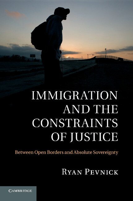 Immigration And The Constraints Of Justice by Ryan Pevnick, Paperback | Indigo Chapters