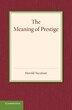 The Meaning Of Prestige by Harold Nicolson, Paperback | Indigo Chapters