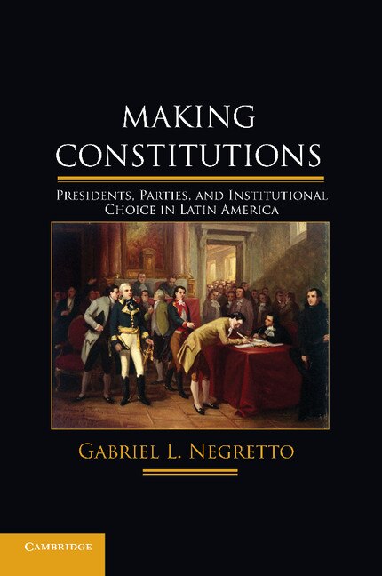Making Constitutions by Gabriel L. Negretto, Paperback | Indigo Chapters