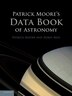 Patrick Moore's Data Book Of Astronomy, Paperback | Indigo Chapters