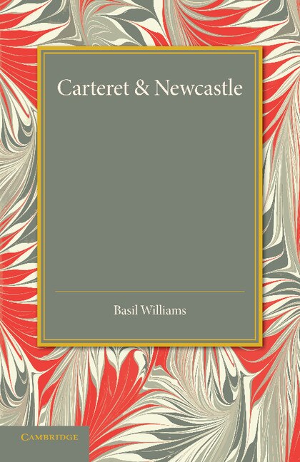 Carteret And Newcastle by Basil Williams, Paperback | Indigo Chapters