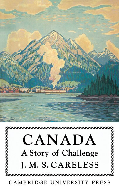Canada by J. M. S. Careless, Paperback | Indigo Chapters