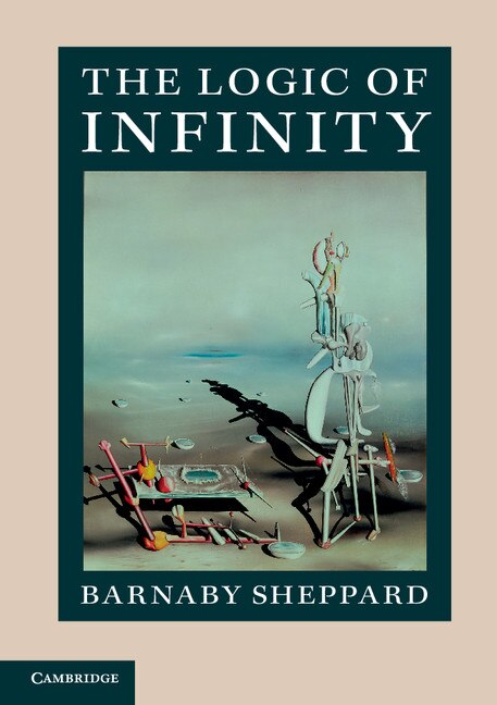 The Logic Of Infinity by Barnaby Sheppard, Paperback | Indigo Chapters