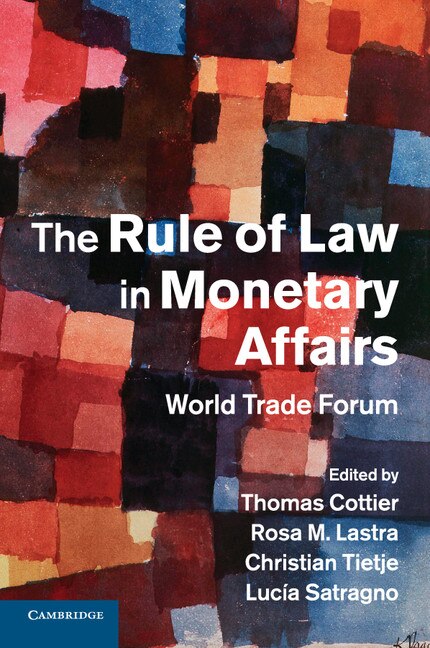 The Rule Of Law In Monetary Affairs by Thomas Cottier, Paperback | Indigo Chapters