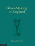 Glass-making In England by Harry J. Powell, Paperback | Indigo Chapters