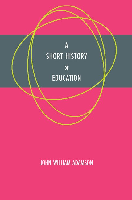 A Short History of Education by John William Adamson, Paperback | Indigo Chapters