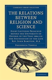 The Relations between Religion and Science by Frederick Temple, Paperback | Indigo Chapters