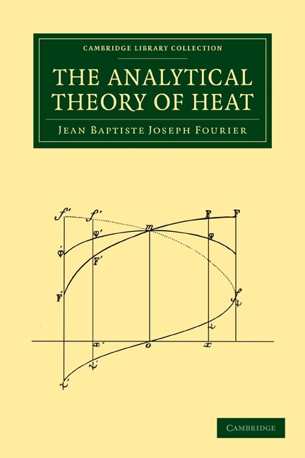 The Analytical Theory of Heat by Jean Baptiste Joseph Fourier, Paperback | Indigo Chapters