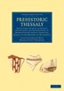 Prehistoric Thessaly by Alan John Bayard Wace, Paperback | Indigo Chapters
