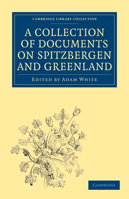 A Collection of Documents on Spitzbergen and Greenland by F. Martens, Paperback | Indigo Chapters