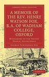 A Memoir of the Rev. Henry Watson Fox B.A. of Wadham College Oxford by George Townshend Fox, Paperback | Indigo Chapters