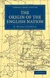 The Origin of the English Nation by H. Munro Chadwick, Paperback | Indigo Chapters