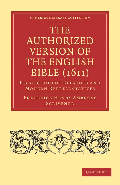 The Authorized Version of the English Bible (1611) by Frederick Henry Ambrose Scrivener, Paperback | Indigo Chapters