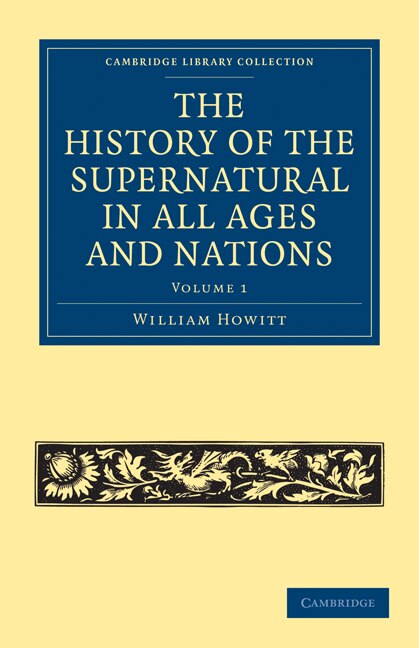 The History of the Supernatural in All Ages and Nations by William Howitt, Paperback | Indigo Chapters