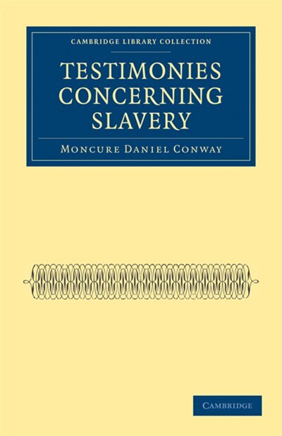 Testimonies Concerning Slavery by Moncure Daniel Conway, Paperback | Indigo Chapters