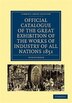 Official Catalogue of the Great Exhibition of the Works of Industry of All Nations 1851, Paperback | Indigo Chapters
