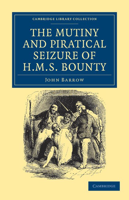 The Mutiny And Piratical Seizure Of Hms Bounty by John Barrow, Paperback | Indigo Chapters