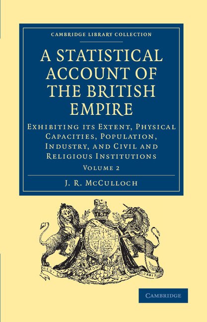 A Statistical Account of the British Empire by J. R. McCulloch, Paperback | Indigo Chapters