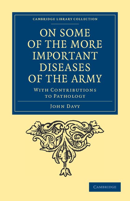 On Some of the More Important Diseases of the Army by John Davy, Paperback | Indigo Chapters