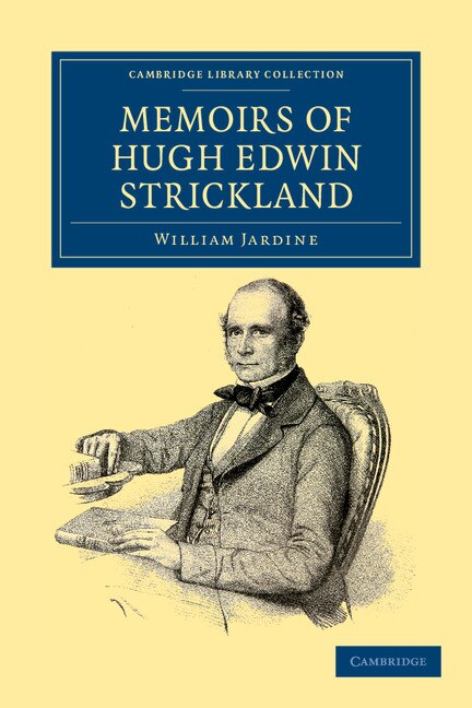 Memoirs of Hugh Edwin Strickland M. A by William Jardine, Paperback | Indigo Chapters