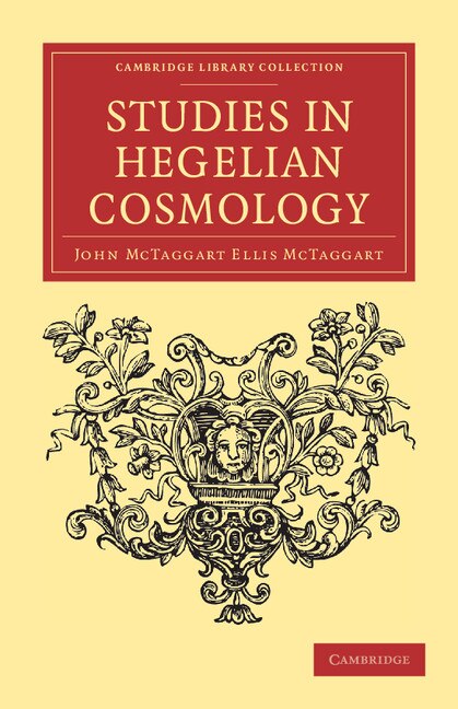 Studies in Hegelian Cosmology by John McTaggart Ellis McTaggart, Paperback | Indigo Chapters