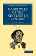 Maori Wars of the Nineteenth Century by S. Percy Smith, Paperback | Indigo Chapters