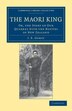 The Maori King by J. E. Gorst, Paperback | Indigo Chapters