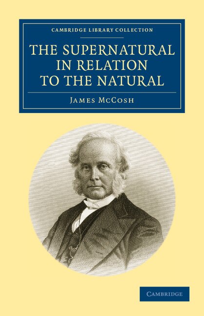 The Supernatural in Relation to the Natural by James McCosh, Paperback | Indigo Chapters