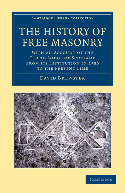 The History of Free Masonry Drawn from Authentic Sources of Information by David Brewster, Paperback | Indigo Chapters