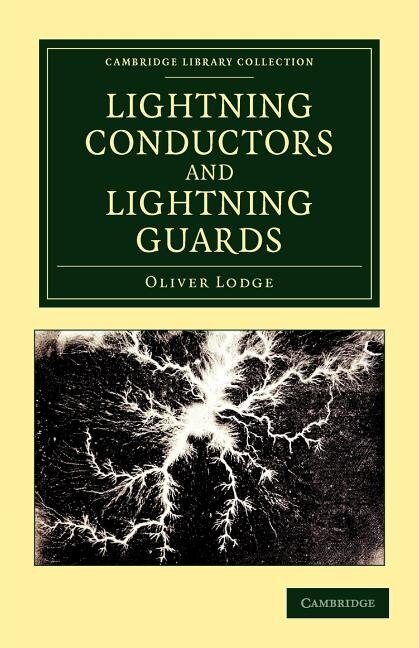 Lightning Conductors and Lightning Guards by Oliver Lodge, Paperback | Indigo Chapters