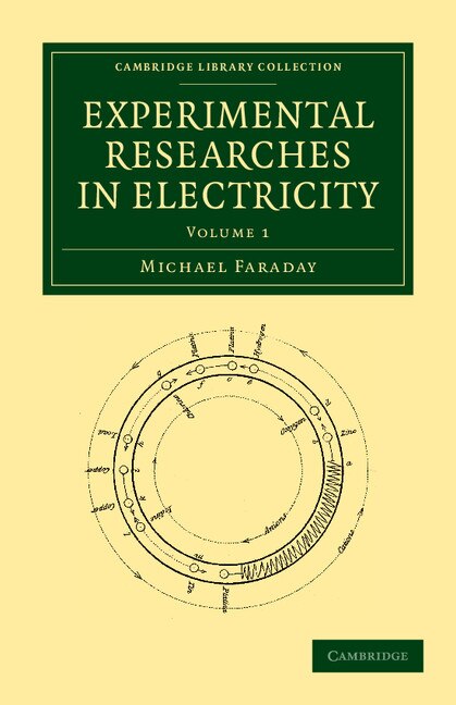 Experimental Researches in Electricity by Michael Faraday, Paperback | Indigo Chapters