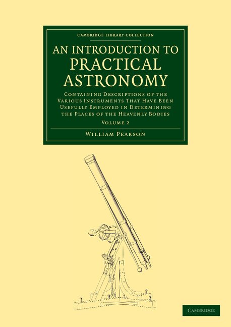 An Introduction to Practical Astronomy: Volume 2 by William Pearson, Paperback | Indigo Chapters