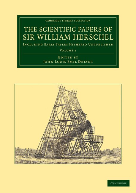 The Scientific Papers of Sir William Herschel: Volume 1, Paperback | Indigo Chapters