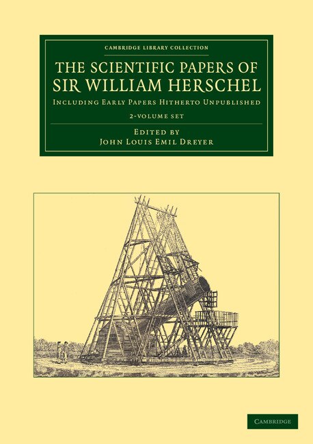 The Scientific Papers Of Sir William Herschel 2 Volume Set, Boxed Set/Slip Case/Casebound | Indigo Chapters