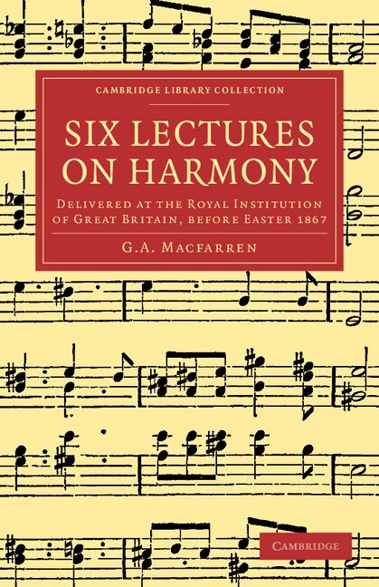 Six Lectures on Harmony by G. A. Macfarren, Paperback | Indigo Chapters
