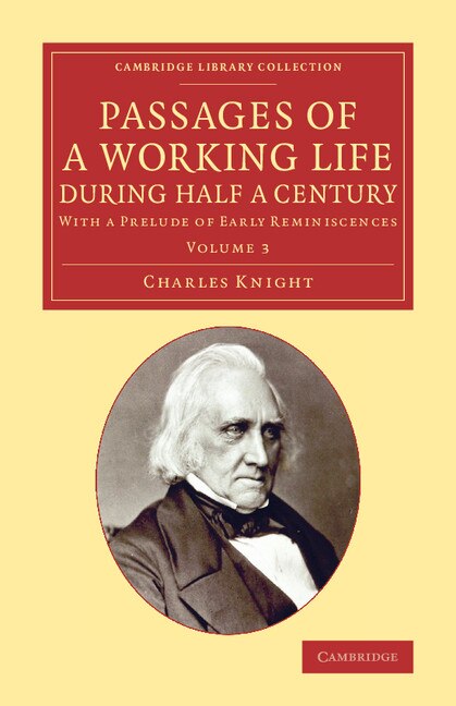 Passages Of A Working Life During Half A Century: Volume 3 by Charles Knight, Paperback | Indigo Chapters