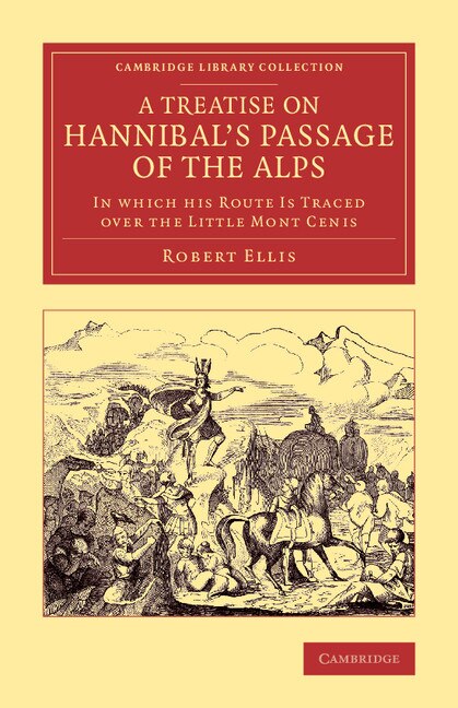 A Treatise On Hannibal's Passage Of The Alps by Robert Ellis, Paperback | Indigo Chapters