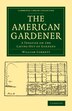 The American Gardener by William Cobbett, Paperback | Indigo Chapters