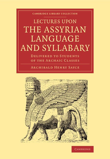 Lectures Upon The Assyrian Language And Syllabary by Archibald Henry Sayce, Paperback | Indigo Chapters