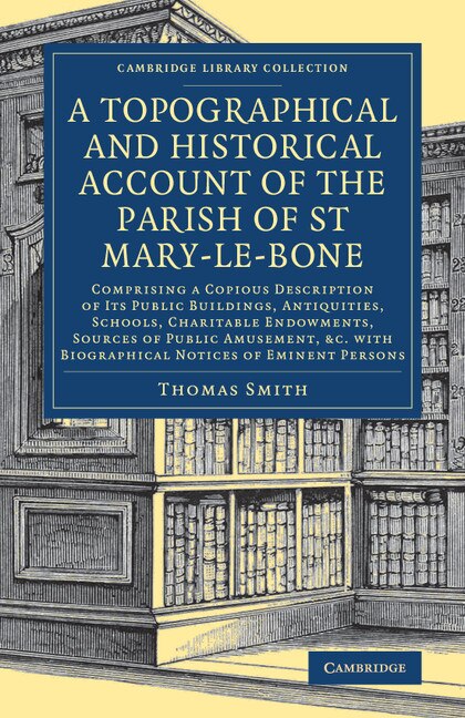 A Topographical and Historical Account of the Parish of St Mary-le-Bone by Thomas Smith, Paperback | Indigo Chapters