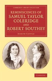 Reminiscences Of Samuel Taylor Coleridge And Robert Southey by Joseph Cottle, Paperback | Indigo Chapters